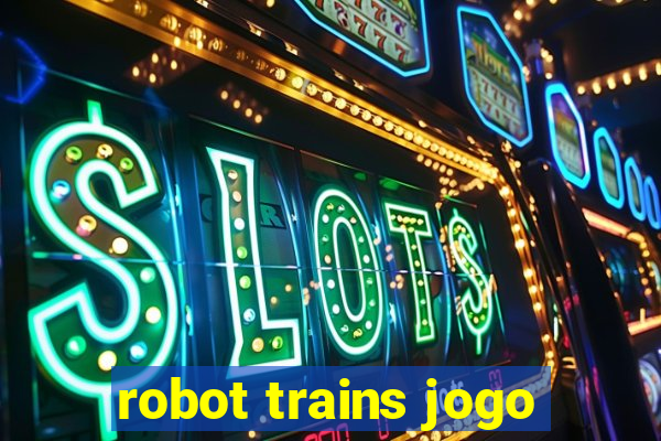 robot trains jogo